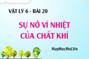 Sự nở vì nhiệt của chất khí, thí nghiệm, giải thích - Vật lý 6 bài 20